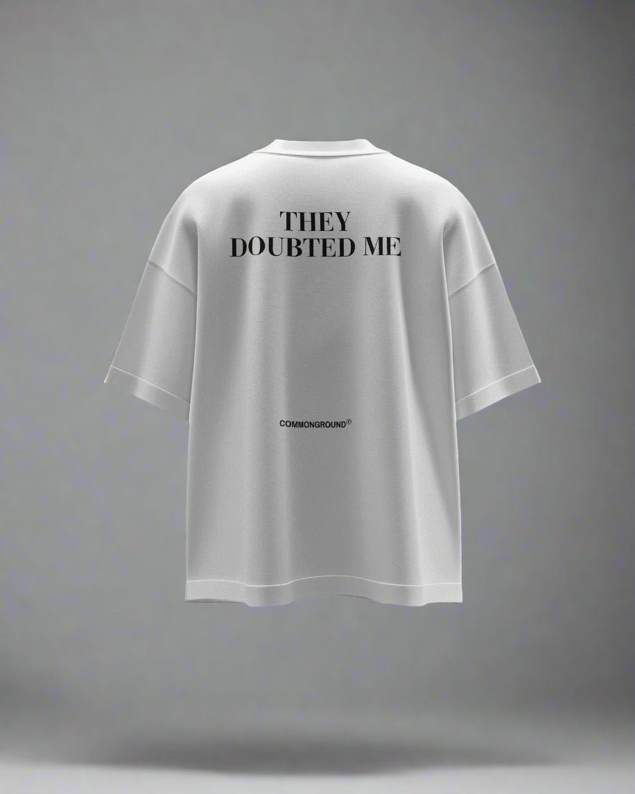 THEY DOUBTED ME OVERSIZED T - SHIRT - COMMONGROUND