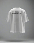 THEY DOUBTED ME OVERSIZED T - SHIRT - COMMONGROUND
