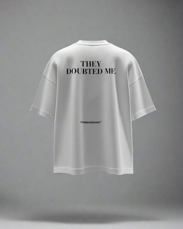 THEY DOUBTED ME OVERSIZED T - SHIRT - COMMONGROUND