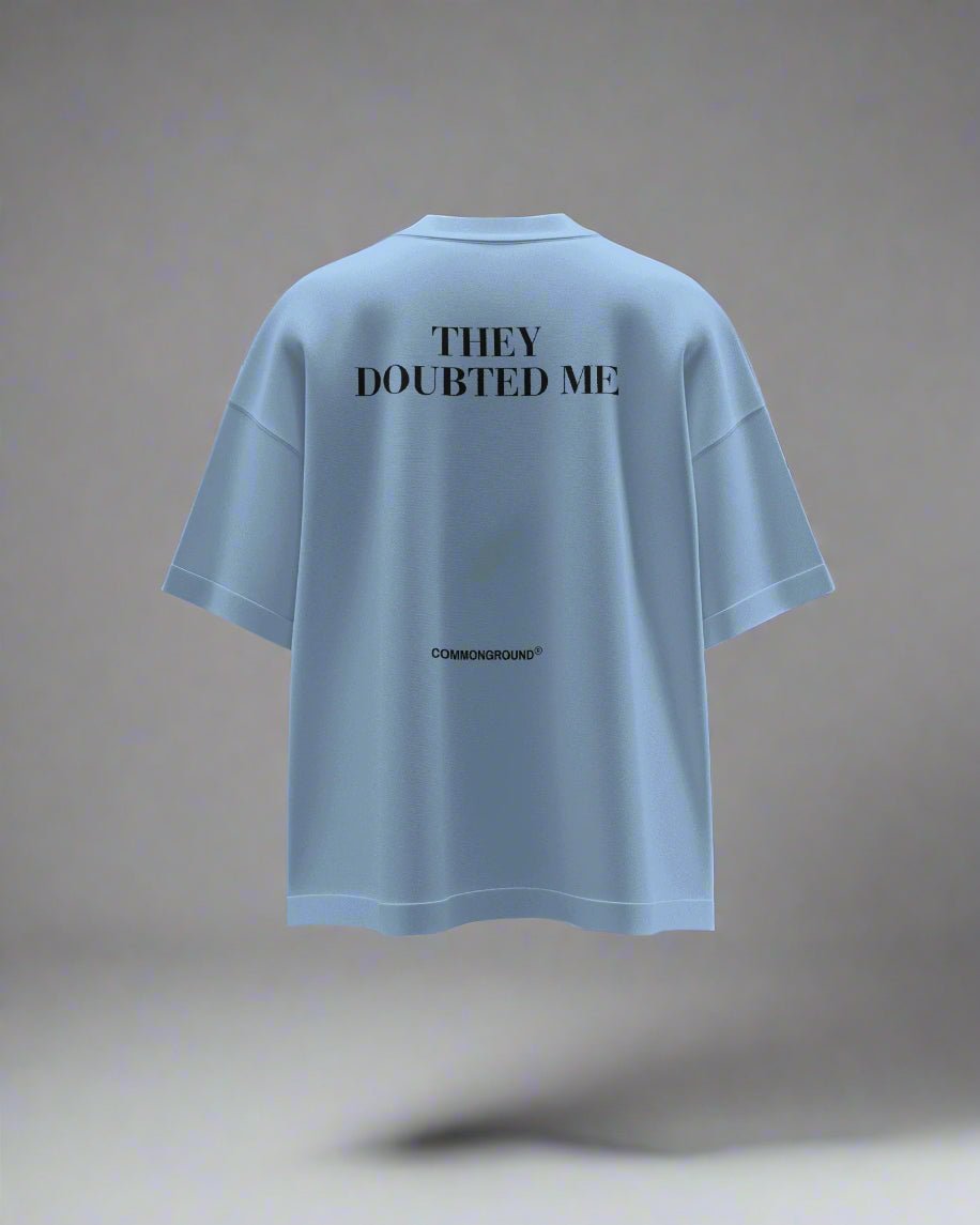 THEY DOUBTED ME OVERSIZED T - SHIRT - COMMONGROUND