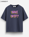 WAIT WTF? OVERSIZED T - SHIRT - COMMONGROUND