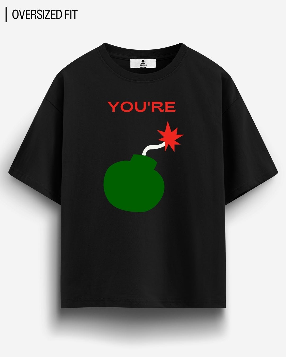 YOU'RE BOMB OVERSIZED T - SHIRT - COMMONGROUND